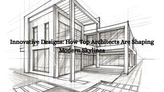 Innovative Designs How Top Architects Are Shaping Modern Skylines