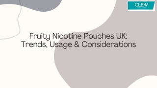 Fruity Nicotine Pouches UK Trends, Usage & Considerations