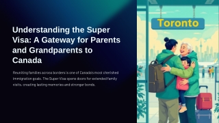 Trusted Super Visa Lawyer in Toronto for Family Reunification