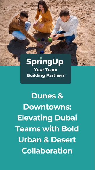 Dunes & Downtowns Elevating Dubai Teams with Bold Urban & Desert Collaboration  SpringUp