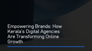 Empowering Brands: How Kerala’s Digital Agencies Are Transforming Online Growth