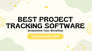 Best Project Tracking Software – Simplify Workflow & Increase Productivity