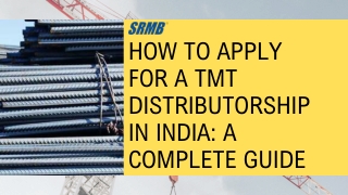 How to Apply for a TMT Distributorship in India: A Complete Guide