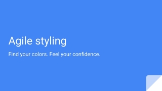 Agile styling
