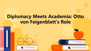 Diplomacy Meets Academia_ Otto von Feigenblatt's Role