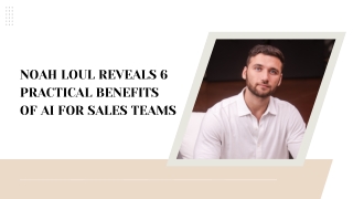 Noah Loul Reveals 6 Practical Benefits of AI for Sales Teams