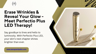 Erase Wrinkles & Reveal Glow with Perfectio Plus LED Therapy