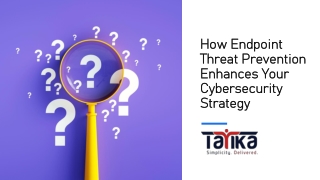 How Endpoint Threat Prevention Enhances Your Cybersecurity Strategy