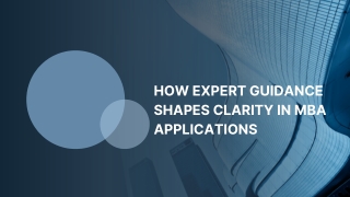 How expert guidance shapes clarity in MBA applications