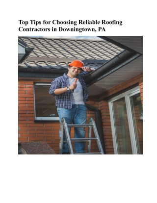 Top Tips for Choosing Reliable Roofing Contractors in Downingtown