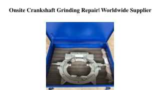 In Situ  Crankshaft Grinding and Crankpin Repair Services