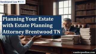 Planning Your Estate with Estate Planning Attorney Brentwood TN
