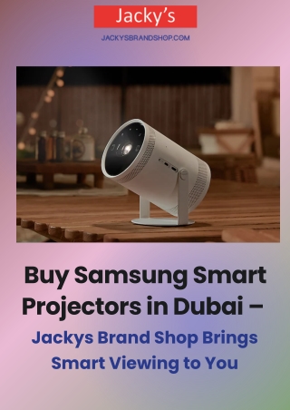Buy Samsung Smart Projectors in Dubai – Jackys Brand Shop Brings Smart Viewing to You