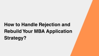 How to Handle Rejection and Rebuild Your MBA Application Strategy