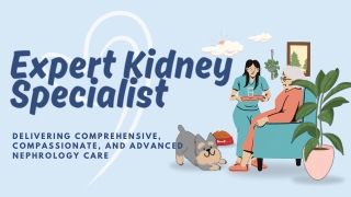Kidney Specialist in Delhi  Best Nephrologist at Epitome Hospitals