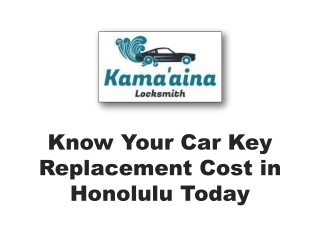Know Your Car Key Replacement Cost in Honolulu Today