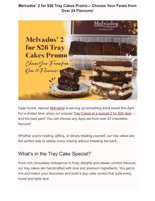 Melvados’ 2 for $26 Tray Cakes Promo – Choose Your Faves from Over 24 Flavours!