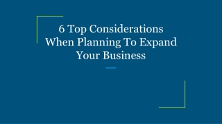 6 Top Considerations When Planning To Expand Your Business