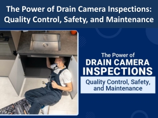 The Power of Drain Camera Inspections Quality Control, Safety, and Maintenance