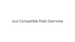 Juul Compatible Pods Overview