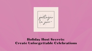 Holiday Host Secrets Create Unforgettable Celebrations