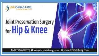 Joint Preservation Surgery for Hip Knee | Dr Chirag Patel