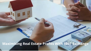 Maximising Real Estate Profits With 1031 Exchange