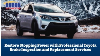 Restore Stopping Power with Professional Toyota Brake Inspection and Replacement Services