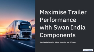 Maximize Trailer Performance with Swan India Components