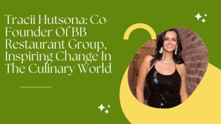Tracii Hutsona Co-Founder Of BB Restaurant Group, Inspiring Change In The Culinary World