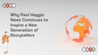 Why Paul Haggis News Continues to Inspire a New Generation of Storytellers (1)