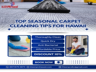 Top Seasonal Carpet Cleaning Tips for Hawaii