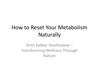 How to Reset Your Metabolism Naturally | Amit Kakkar Healthyway