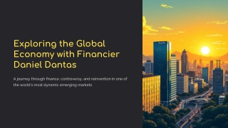 Exploring the Global Economy with Financier Daniel Dantas