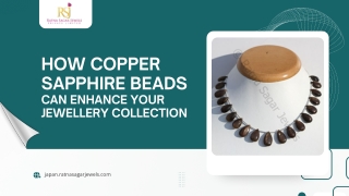 How Copper Sapphire Beads Can Enhance Your Jewellery Collection