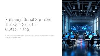 Building Global Success Through Smart IT Outsourcing