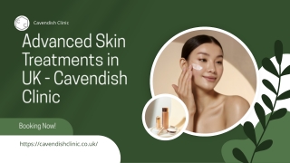 Advanced Skin Treatments in UK - Cavendish Clinic