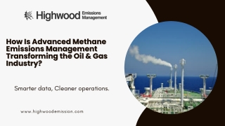 How Is Advanced Methane Emissions Management Transforming the Oil & Gas Industry