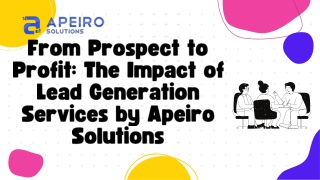 From Prospect to Profit The Impact of Lead Generation Services by Apeiro Solutions