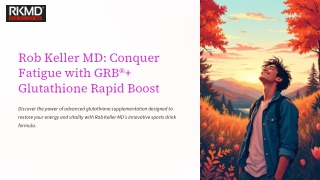 Rob-Keller-MD-Conquer-Fatigue-with-GRBr-Glutathione-Rapid-Boost
