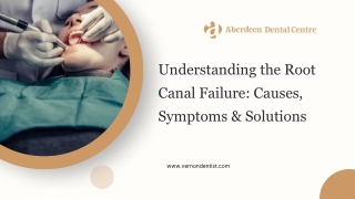 Understanding the Root Canal Failure Causes, Symptoms & Solutions