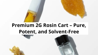 Premium 2G Rosin Cart – Pure, Potent, and Solvent-Free