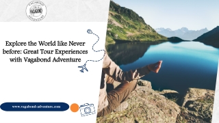 Explore the World like Never before Great Tour Experiences with Vagabond Adventure