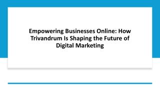 Empowering Businesses Online: How Trivandrum Is Shaping the Future of Digital Ma