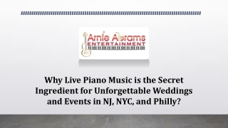 Why Live Piano Music is the Secret Ingredient for Unforgettable Weddings and Events in NJ, NYC, and Philly