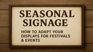 Seasonal Signage_ How to Adapt Your Displays for Festivals & Events