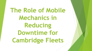 The Role of Mobile Mechanics in Reducing Downtime for Cambridge Fleets