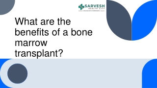 What are the benefits of a bone marrow transplant?