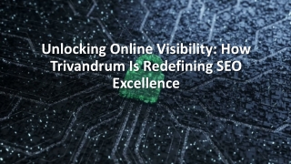 Unlocking Online Visibility: How Trivandrum Is Redefining SEO Excellence