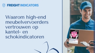 Waarom high-end meubelvervoerders vertrouwen op kantel- en schokindicatoren